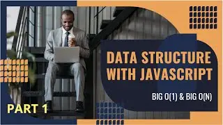 Data Structures in Javascript - Part 1 | Big O rules in Data Structures | Big O(1) and Big O(n)?