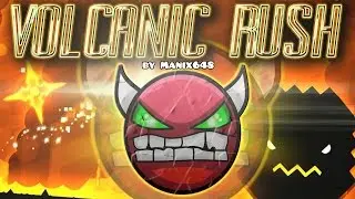Volcanic Rush 100% (AMAZING DEMON) - by Manix648 (Geometry Dash 2.0)