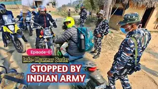 Stopped By Indian Army In Nagaland || Episode 01||Longwa (Indo-Myanmar Border)