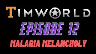 Let's Play RimWorld Episode 12: Malaria Melancholy