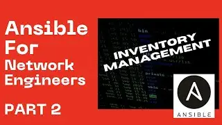 Ansible For Network Engineers. Part 2. The Ansible Inventory