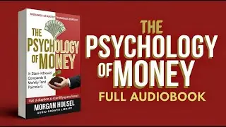 The Psychology of Money Audiobook | Morgan Housel’s Life-Changing Money Lessons 