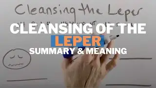 Cleansing of the Leper: Summary and Meaning