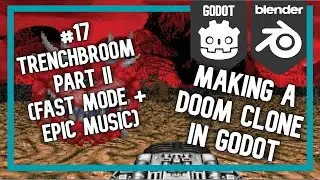 Godot Doom Clone - Part 17 - Trenchbroom #2 Timelapse + Music too epic for this video