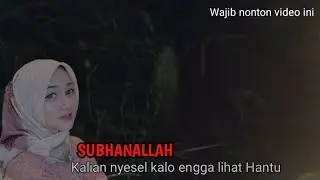 Kalian nyesel kalo engga lihat video ini‼️Bertemu dengan Hantu cant1k