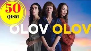 OLOV OLOV 50 Qism Turk seriali O'zbek tilida | Олов олов 50 кисм Узбек тилида