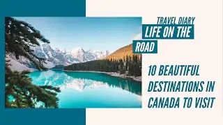10 Most Beautiful Places to Visit in #Canada