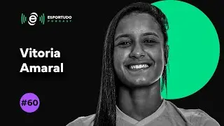 VITORIA AMARAL | ESPORTUDO PODCAST #60
