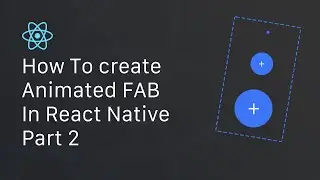 Create an Animated FAB in React Native Easy & Quick (Part 2)