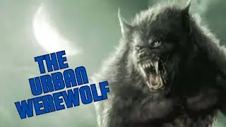THE URBAN WEREWOLF