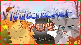 Nutcracker | Animation Meme | Jayfeather, Lionblaze, Hollyleaf