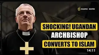 Ugandan Archbishop Announces Converts to Islam. SHOCKING THE CHURCH