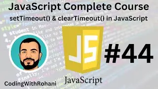 JavaScript Complete Course|| #44 setTimeout & clearTimeout || CodingWithRohani