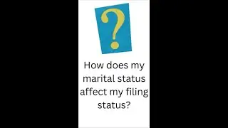 How does my marital status affect my filing status?