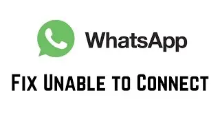 How To Fix Whatsapp Unable To Connect Please Try Again Later