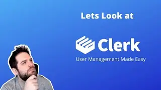 Lets Look at Clerk.dev : User management made easy