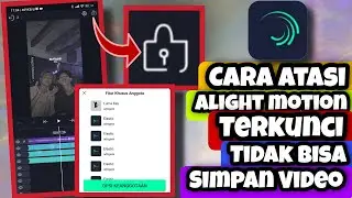 Cara Atasi Alight Motion Terkunci Tidak Bisa Simpan Video || Cara Atasi Tidak Bisa Ekspor Video Am