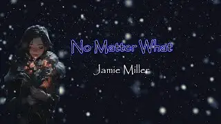 Jamie Miller - No Matter What. #songlyrics #jamiemiller