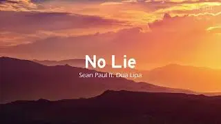 Sean Paul - No Lie ( Lyrics ) ft. Dua Lipa
