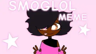 SOMGLOL || ANIMATION MEME