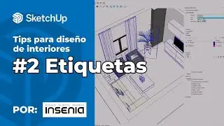 2. Modelado Y Gestión De Etiquetas - Tips De SketchUp Para Diseño De Interiores por INSENIA