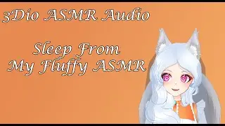 3DIO ASMR - Sleep From My Fluffy ASMR