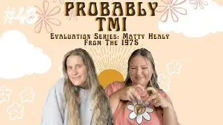 Evaluation Series: Matty Healy from The 1975 | Probably TMI Ep. 48