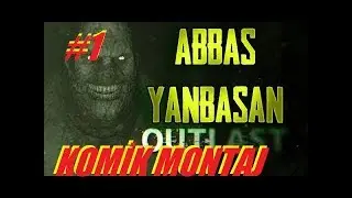Abbas Yanbasan Outlast Komik Anlar