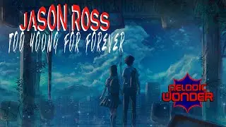 Jason Ross - Too Young For Forever