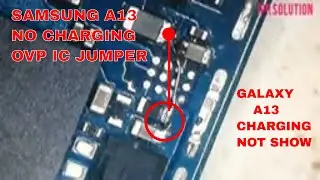Samsung Galaxy A13 charging problem Ovp Ic Jumper Done/SAM-A135F No Charging 