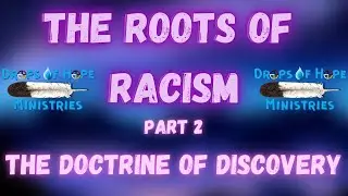 The Roots of Racism - The Doctrine of Discovery