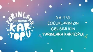 0-6 yaş çocuklarınızın gelişimi için Yarınlara Kartopu!
