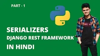 Django Rest Framework | Part-1| Serializers | Hindi