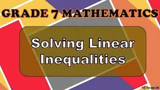 SOLVING LINEAR INEQUALITIES | ELEMENTARY ALGEBRA #GRADE7MATHEMATICS #LINEARINEQUALITY