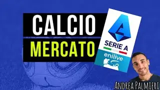 Calciomercato Serie A Enilive & Formazioni tipo | TUTTI gli Acquisti e Cessioni dell'estate 2024