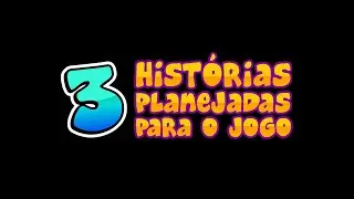 3 Histórias Planejadas para o Jogo