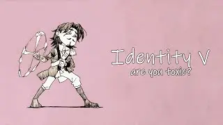 Identity V // Болтательный геймплей // Ты токсик?