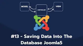 Chapter 13 - Saving Data Into The Database In Custom Component Development [Joomla 5]