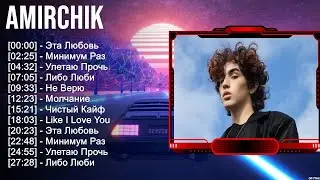 A m i r c h i k Greatest Hits ~ Top 100 Artists To Listen in 2023