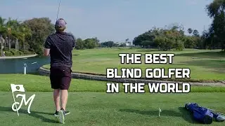 Golf For A Cause - Ep 6: The Best Blind Golfer in the World