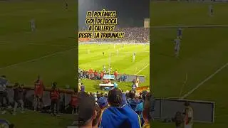 EL POLÉMICO GOL DE BOCA A TALLERES DESDE LA TRIBUNA!!!