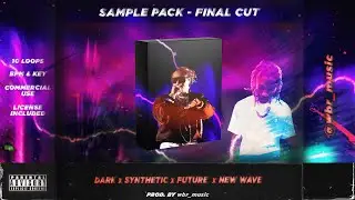 DARK SYNTHETIC SAMPLE PACK - FINAL CUT