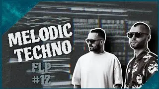 Melodic Techno FLP #12 (+ Samples & Presets)