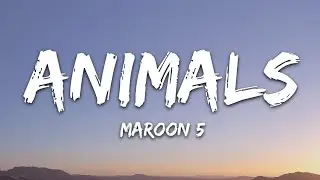 Maroon 5 - Animals (Lyrics)