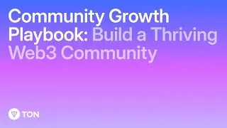 TON Nest Workshop: Community Growth Playbook – Build a Thriving Web3 Community