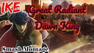 Great Radiant Dawn King: Ike montage