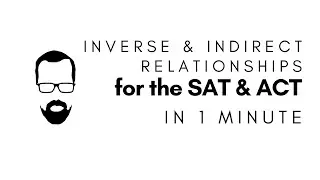 Inverse and Indirect Relationships in 1 Minute - QUICK SAT/ACT MATH SERIES