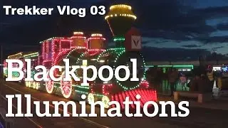 Trekker Vlog 03 - Blackpool illuminations