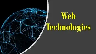 7: Introduction to Web Technologies