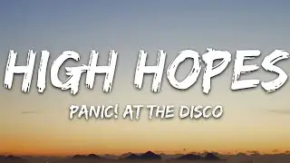 Panic! At the Disco - High Hopes (With Lyrics)